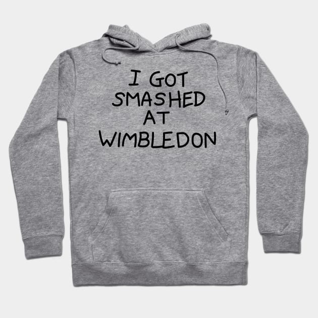 I Got Smashed at Wimbledon Hoodie by tvshirts